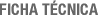Ficha T&eacute;cnica